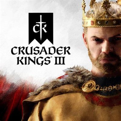 Crusader Kings III:  Un jeu de stratégie médiéval complexe et captivant où les dynasties s’affrontent pour le pouvoir !